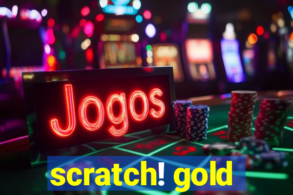 scratch! gold
